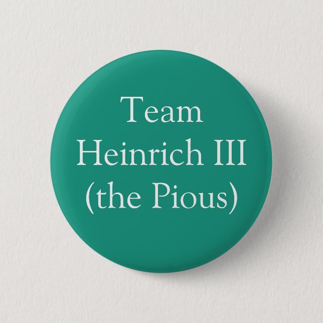 Team Heinrich III (the Pious) 6 Cm Round Badge (Front)