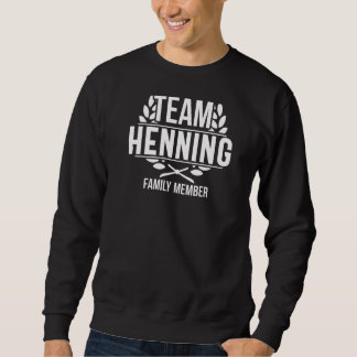 Team Henning Proud Member Henning Family Sweatshirt