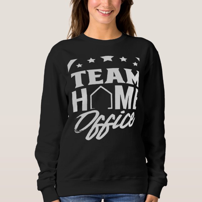 Team Home Office Employee Work From Home Working J Sweatshirt (Front)