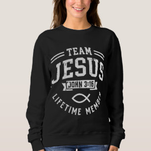 Team Jesus John 316 Lifetime Member God Christian Sweatshirt
