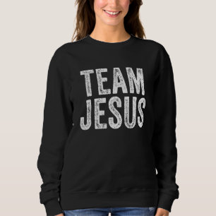 Team Jesus Religious Christian Believer Faith Chri Sweatshirt