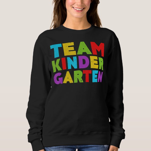 Team Kindergarten T- Back To School Sweatshirt (Front)