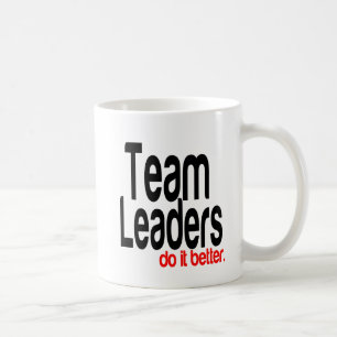 Team Leaders Do It Better Coffee Mug