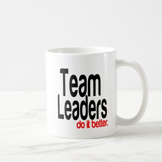 Team Leaders Do It Better Coffee Mug (Right)