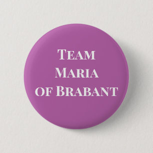 Team Maria of Brabant, Holy Roman Empress 6 Cm Round Badge
