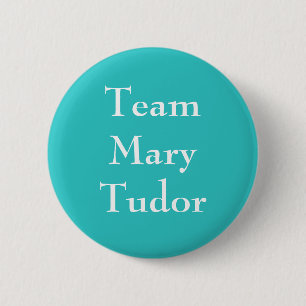 Team Mary Tudor 6 Cm Round Badge