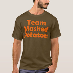 Team Mashed Potatoes family matching Thanksgiving T-Shirt