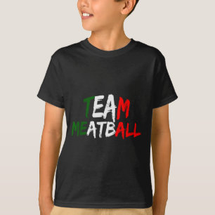 Team Meatball New Jersey Garden Nj Shore Italian F T-Shirt