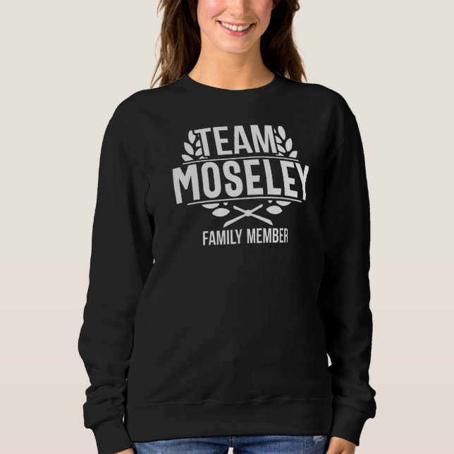 Team Moseley Proud Member Moseley Family Sweatshirt (Front)