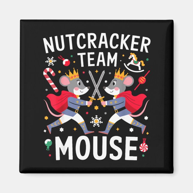 Team Mouse Nutcracker Shirt Christmas Dance Funny  Magnet (Front)
