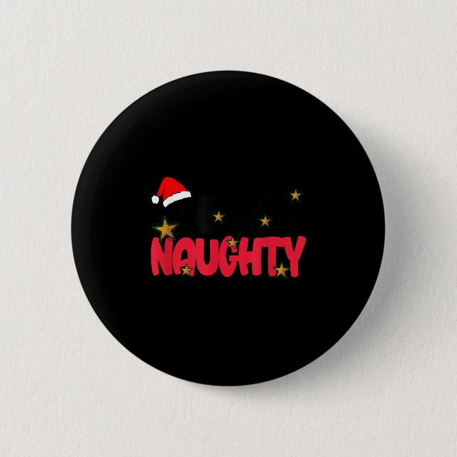 Team Naughty Shirt Funny Matching Christmas Family 6 Cm Round Badge (Front)