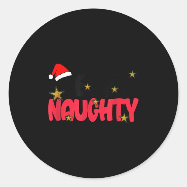 Team Naughty Shirt Funny Matching Christmas Family Classic Round Sticker (Front)