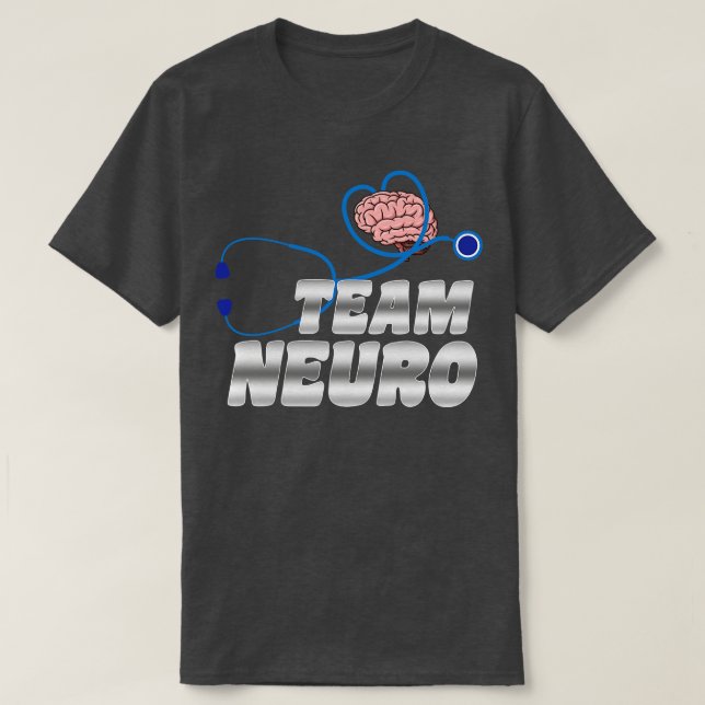 Team Neuro Neurosurgeon Neurologist Brain Surgeon T-Shirt (Design Front)