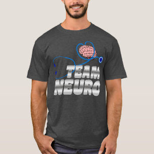 Team Neuro Neurosurgeon Neurologist Brain Surgeon T-Shirt