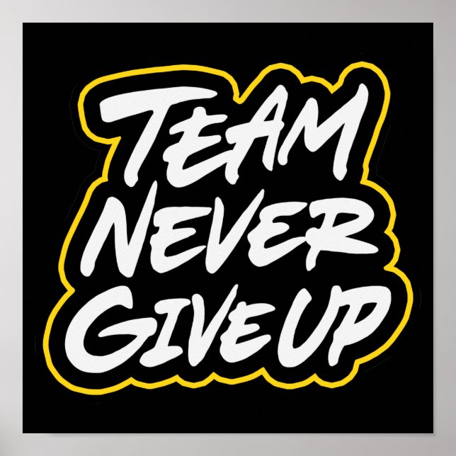 Team never give up poster (Front)
