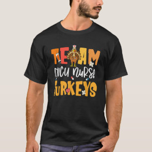 Team NICU Nurse Turkeys Turkey Neonatal Intensive T-Shirt