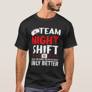 Team Night Shift Nurse Appreciation Night Shift Nu T-Shirt