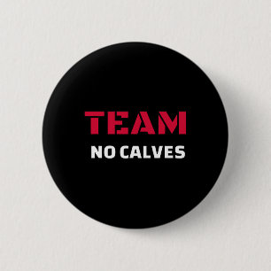 Team No Calves - Bodybuilding Fitness Meme Gift 6 Cm Round Badge