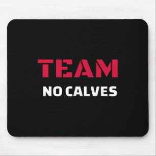 Team No Calves - Bodybuilding Fitness Meme Gift  Mouse Pad