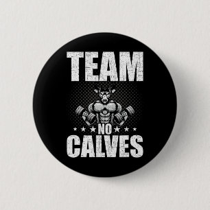 Team No Calves Bodybuilding Weightlifting Workout  6 Cm Round Badge