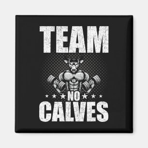 Team No Calves Bodybuilding Weightlifting Workout  Magnet