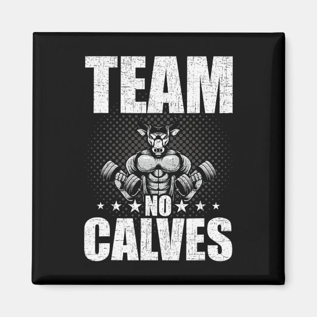 Team No Calves Bodybuilding Weightlifting Workout  Magnet (Front)