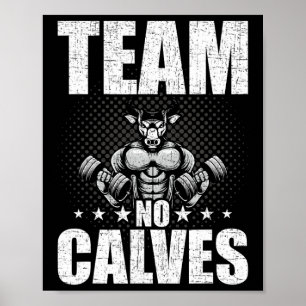 Team No Calves Bodybuilding Weightlifting Workout Poster