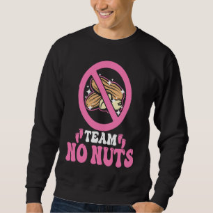 Team No Nuts Team Pink Gender Reveal Team Girl Sweatshirt