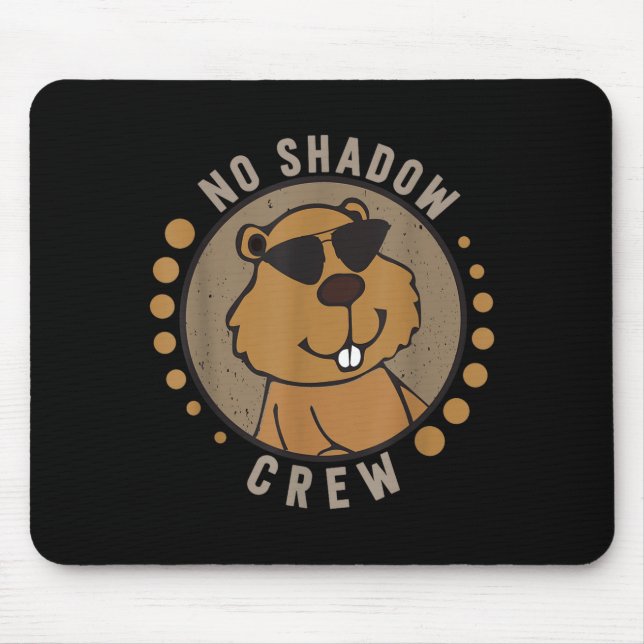 Team No Shadow Crew Groundhog Day  Mouse Pad (Front)
