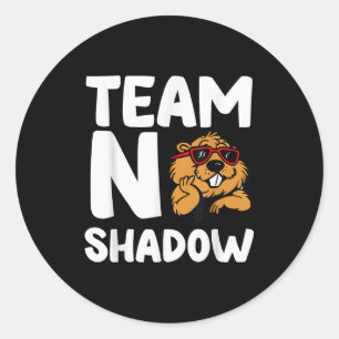Team No Shadow Groundhog Day _1 Classic Round Sticker