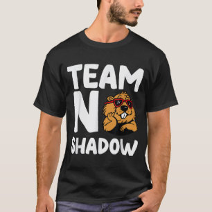 Team No Shadow Groundhog Day _1 T-Shirt
