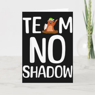 Team No Shadow Groundhog Day Is Coming February  Card