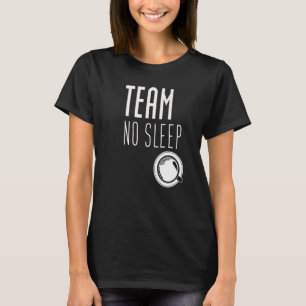 Team No Sleep Newborn Parents Fuuny New Parents T-Shirt