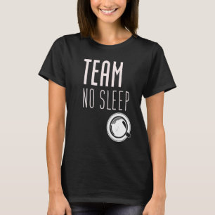 Team No Sleep Newborn Parents Fuuny New Parents T-Shirt