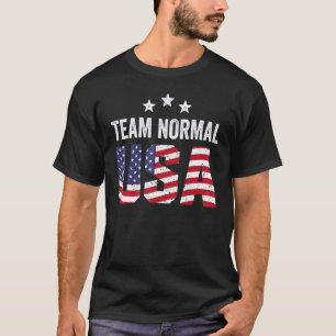 Team Normal Us Flag Team Normal Why Be Team Norm T-Shirt