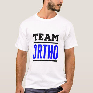Team Ortho Orthopaedic Orthopaedic Nurse Doctor T-Shirt