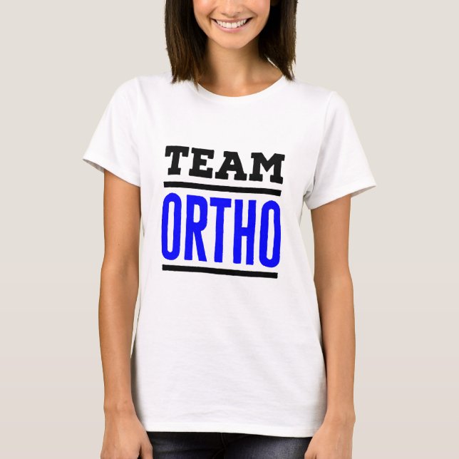 Team Ortho Orthopaedic Orthopaedic Nurse Doctor T-Shirt (Front)