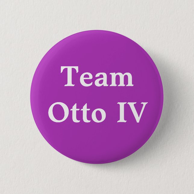 Team Otto IV Holy Roman Emperor 6 Cm Round Badge (Front)