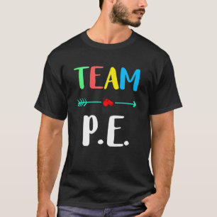 Team P.E. School Teacher PE Teacher Strong Physica T-Shirt