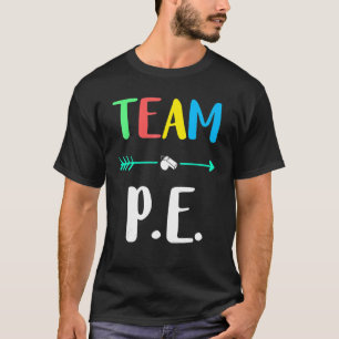 Team P E School Teacher Pe Teacher Strong Physical T-Shirt
