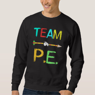 Team P E Teacher Pe Teacher Strong Physical School Sweatshirt