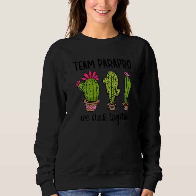 Team Paraprofessional Stick Together Parapro Para Sweatshirt (Front)