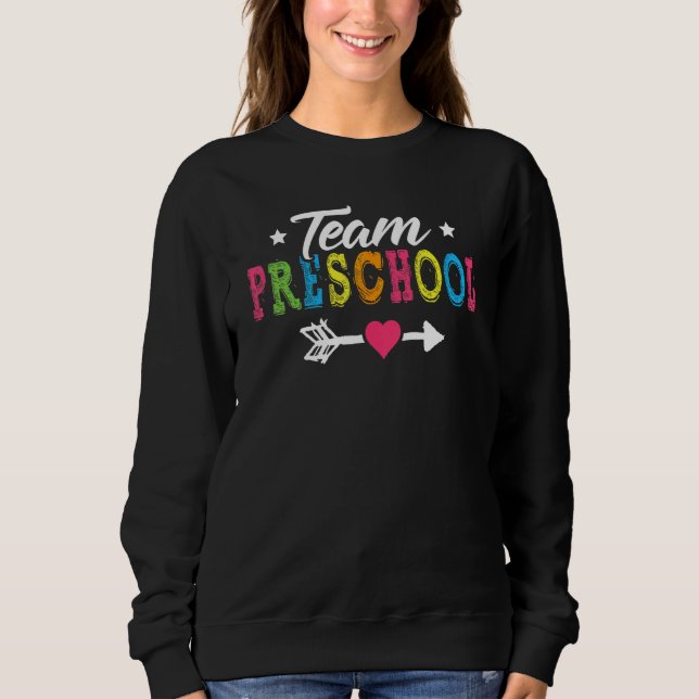 Team Preschool  Teacher Back To School 1 Sweatshirt (Front)