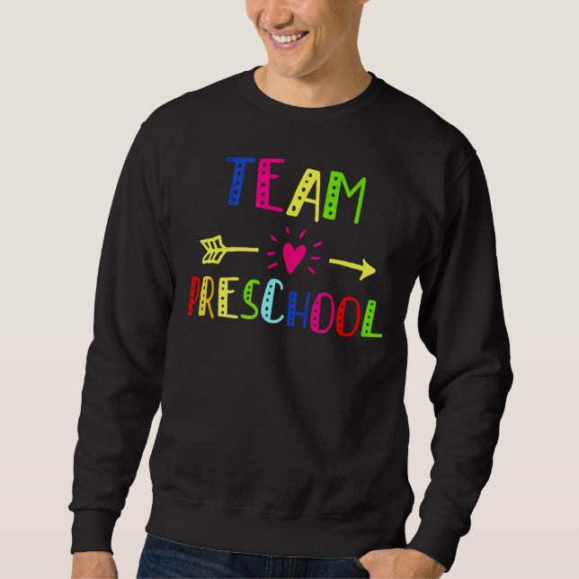 Team Preschool  Teacher Back To School Sweatshirt (Front)