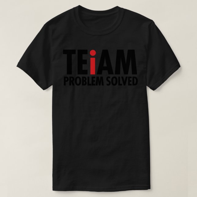 Team Problem Solved T-Shirt (Design Front)