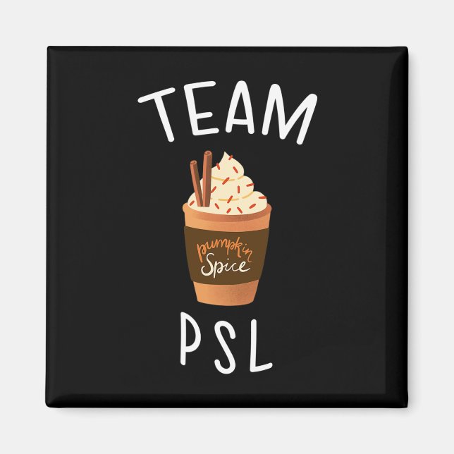 Team PSL Pumpkin Spice Latte Lover Fun Fall pumpki Magnet (Front)