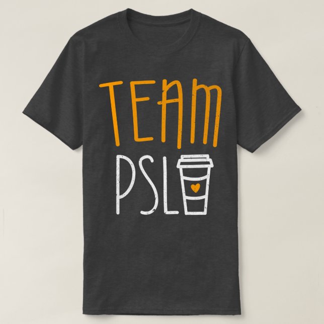 Team PSL  Pumpkin Spice Latte Lover  T-Shirt (Design Front)