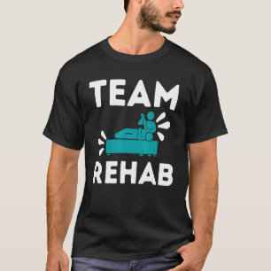 Team Rehab Physical Therapist Pt Therapy Recovery T-Shirt