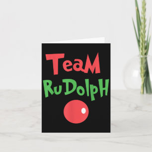 Team Rudolph - Rudolph The Red Nose Reindeer  Card