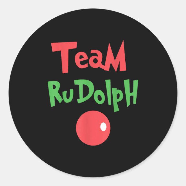Team Rudolph - Rudolph The Red Nose Reindeer  Classic Round Sticker (Front)